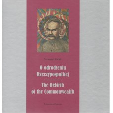 O odrodzeniu Rzeczypospolitej = The Rebirth of the Commonwealth